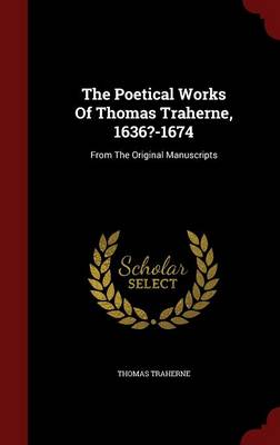 The Poetical Works of Thomas Traherne, 1636?-1674 by Thomas Traherne