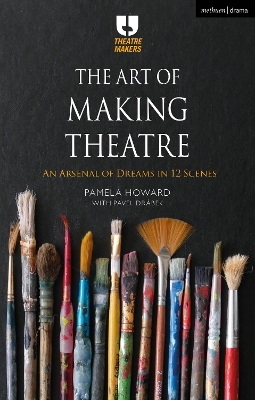 The Art of Making Theatre: An Arsenal of Dreams in 12 Scenes book