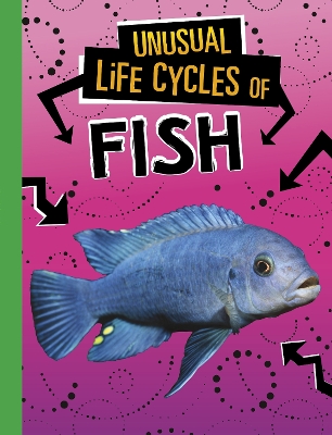 Unusual Life Cycles of Fish by Jaclyn Jaycox