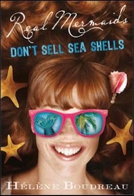 Real Mermaids Don't Sell Seashells by Helene Boudreau