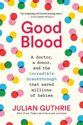 Good Blood: A Doctor, a Donor, and the Incredible Breakthrough that Saved Millions of Babies book