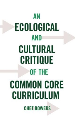 Ecological and Cultural Critique of the Common Core Curriculum book