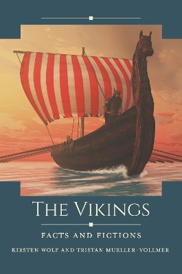 The Vikings: Facts and Fictions by Kirsten Wolf