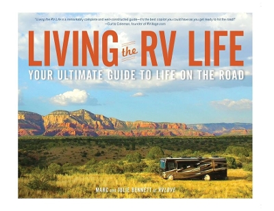 Living the RV Life: Your Ultimate Guide to Life on the Road by Julie Bennett