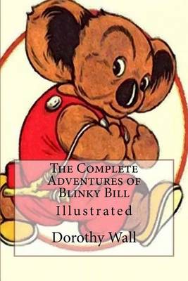 The The Complete Adventures of Blinky Bill: Illustrated by Dorothy Wall
