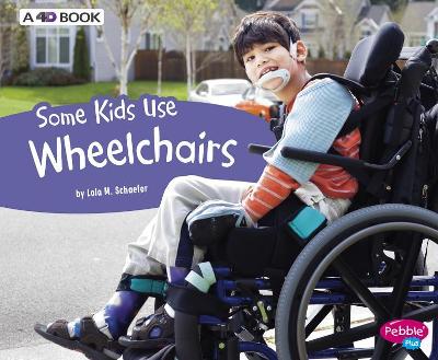 Some Kids Use Wheelchairs by Lola M Schaefer