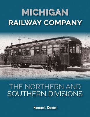 Michigan Railway Company: The Northern and Southern Divisions book