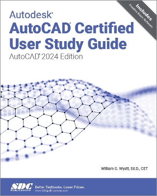 Autodesk AutoCAD Certified User Study Guide: AutoCAD 2024 Edition book