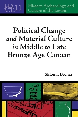 Political Change and Material Culture in Middle to Late Bronze Age Canaan book