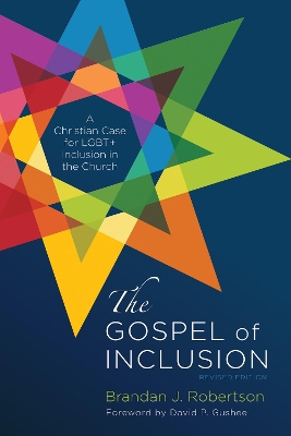 The Gospel of Inclusion, Revised Edition: A Christian Case for Lgbt+ Inclusion in the Church book