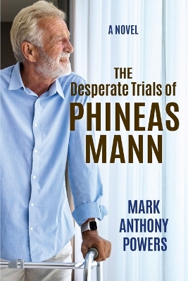 The Desperate Trials of Phineas Mann book