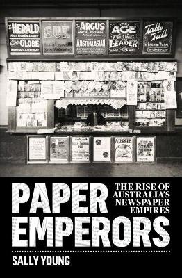 Paper Emperors: The rise of Australia's newspaper empires book