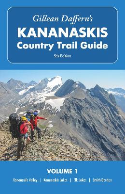 Gillean Daffern's Kananaskis Country Trail Guide 5th Edition, Volume 1: Kananaskis Valley Kananaskis Lakes Elk Lakes Smith-Dorrien book