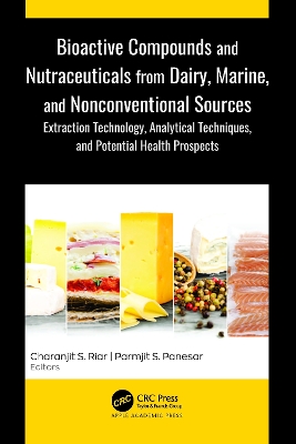 Bioactive Compounds and Nutraceuticals from Dairy, Marine, and Nonconventional Sources: Extraction Technology, Analytical Techniques, and Potential Health Prospects book