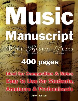 Music Manuscript with Musical Terms: Ideal for Composition & Notes, Easy-to-use for Students, Amateurs & Professionals book