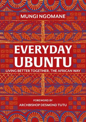 Everyday Ubuntu: Living better together, the African way book