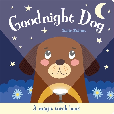 Goodnight Dog (Magic Torch Book) by Katie Button