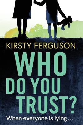 Who Do You Trust?: A heart-stopping page turner that you won't be able to put down by Kirsty Ferguson