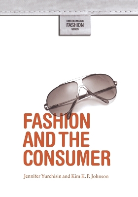 Fashion and the Consumer by Jennifer Yurchisin