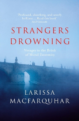 Strangers Drowning: Voyages to the Brink of Moral Extremity book