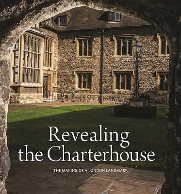 Revealing the Charterhouse by Cathy Ross