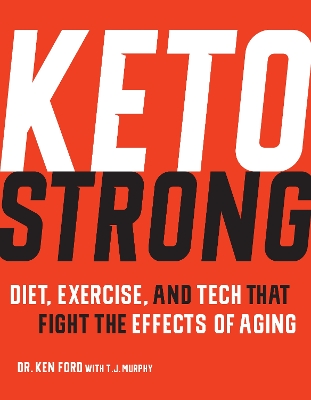 Keto Strong: Diet, Exercise, and Tech that Fight the Effects of Aging book