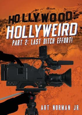 Hollywood Hollyweird Part 2: Last Ditch Effort! book