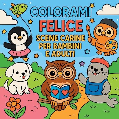 Colorami Felice - Scene Carine per Bambini e Adulti book