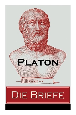 Die Briefe (Vollstandige Deutsche Ausgabe) by Platon