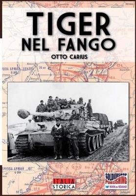 Tiger nel fango: La vita e i combattimenti del comandante di panzer Otto Carius book