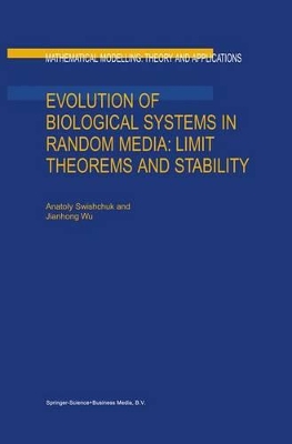 Evolution of Biological Systems in Random Media: Limit Theorems and Stability by Anatoly Swishchuk