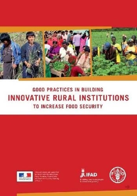 Good Practices in Building Innovative Rural Institutions to Increase Food Security book