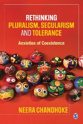 Rethinking Pluralism, Secularism and Tolerance: Anxieties of Coexistence by Neera Chandhoke
