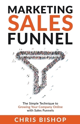 Marketing Sales Funnel by Chris Bishop