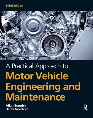 A Practical Approach to Motor Vehicle Engineering and Maintenance, 3rd ed by Alan Bonnick