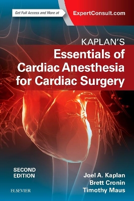 Kaplan's Essentials of Cardiac Anesthesia by Joel A Kaplan
