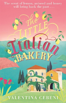 The The Little Italian Bakery: A perfect summer read about love, baking and new beginnings by Valentina Cebeni