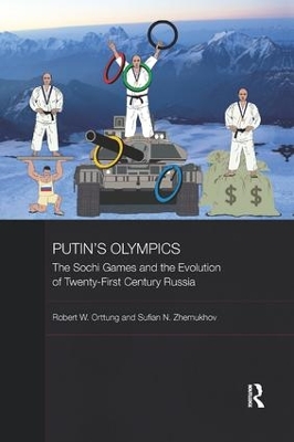 Putin's Olympics: The Sochi Games and the Evolution of Twenty-First Century Russia by Robert W. Orttung