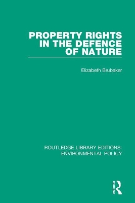 Property Rights in the Defence of Nature by Elizabeth Brubaker