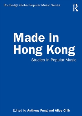 Made in Hong Kong: Studies in Popular Music by Anthony Fung