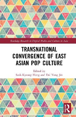 Transnational Convergence of East Asian Pop Culture book