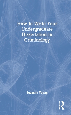 How to Write Your Undergraduate Dissertation in Criminology book