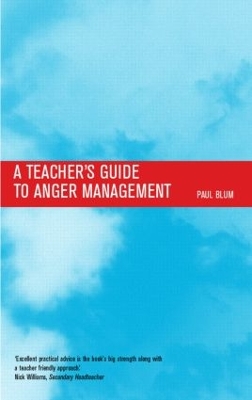 Teacher's Guide to Anger Management by Paul Blum