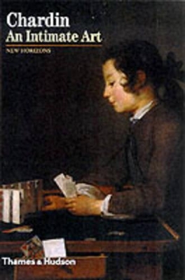 Chardin: An Intimate Art by Pierre Rosenberg