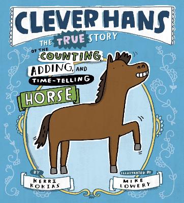 Clever Hans: The True Story of the Counting, Adding, and Time-Telling Horse book
