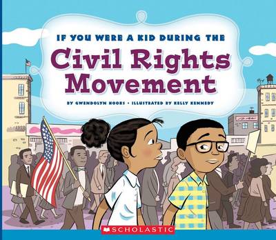 If You Were a Kid During the Civil Rights Movement (If You Were a Kid) book