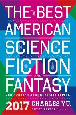 Best American Science Fiction and Fantasy 2017 book