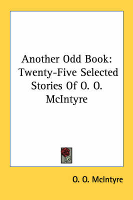 Another Odd Book: Twenty-Five Selected Stories Of O. O. McIntyre by O O McIntyre