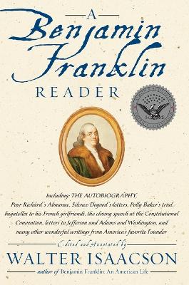 Benjamin Franklin Reader: The Autobiography by Walter Isaacson