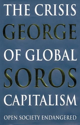 The The Crisis of Global Capitalism by George Soros
